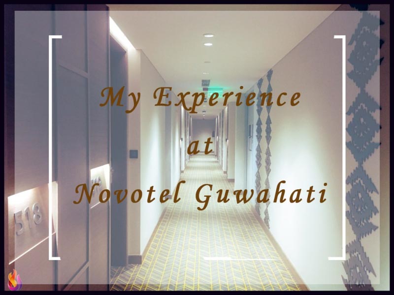 Novotel Hotel Experience Of One Day Stay At Guwahati