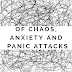 Of Chaos, Anxiety And Panic Attacks. 