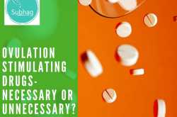 Ovulation Stimulating drugs- Necessary or unnecessary? - Subhag | For Humanity