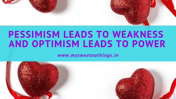 Pessimism Leads To Weakness And Optimism Leads To Power - #WATWB
