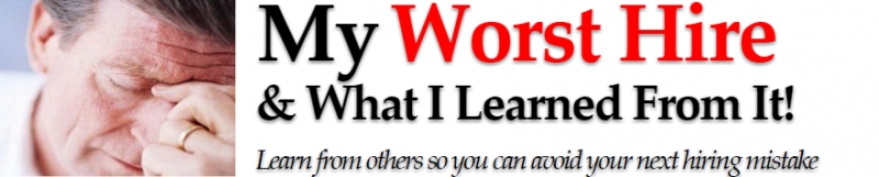 Powerful Hiring Tips From "My Worst Hire" - Hiring Simulation
