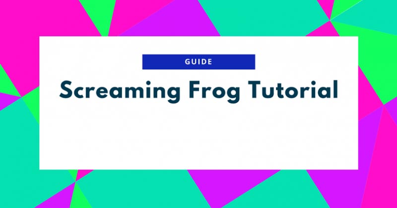 Screaming Frog Tutorial: Best Ways To Use Screaming Frog (Free Guide)