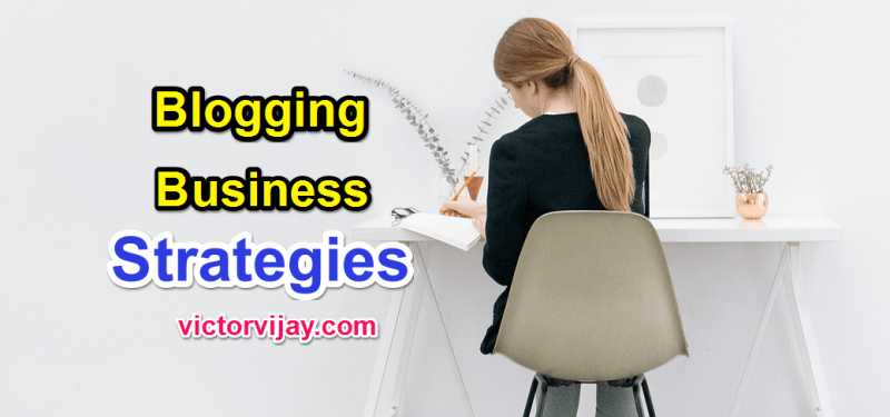 Six Clever Strategies That Convert Blogging Into A Business | VictorVijay