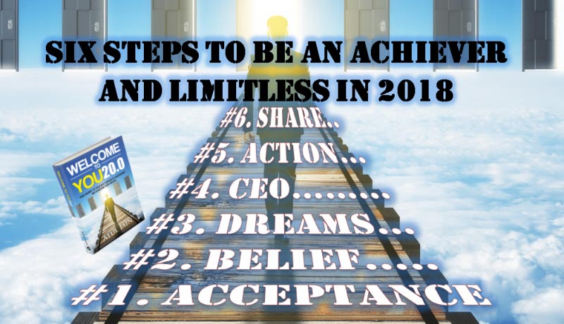 Six Steps To Be An Achiever And Limitless In 2018