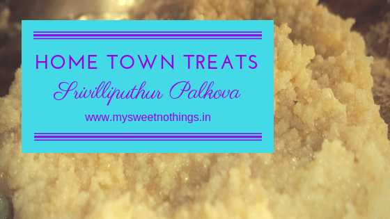 Srivilliputhur Palkova - #HomeTownTreats #FlavoursomeTuesdays