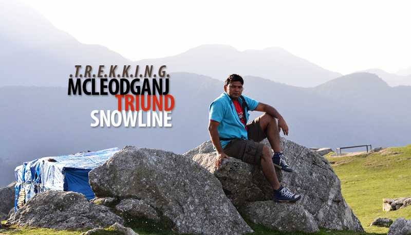 TREK - MCLEODGANJ, TRIUND, INDERHARPASS
