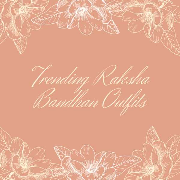 TRENDING RAKSHA BANDHAN OUTFITS