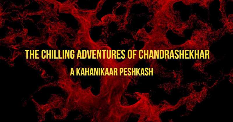 The Chilling Adventures Of ChandraShekhar