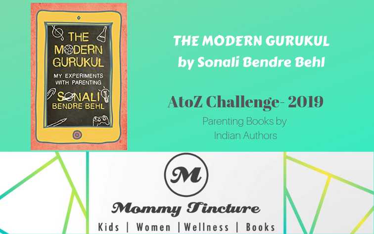 The Modern Gurukul My Experiments With Parenting By Sonali Bendre  - #AtoZChallenge Day 7 - Mommy Tincture
