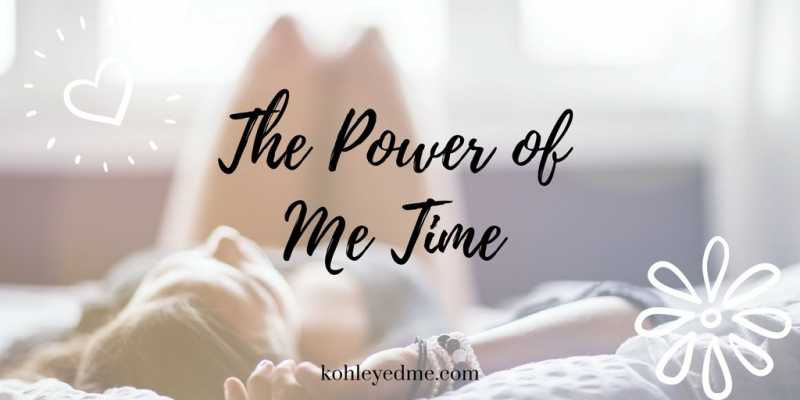 The Power Of Me Time #FridayReflections | Kohl Eyed Me