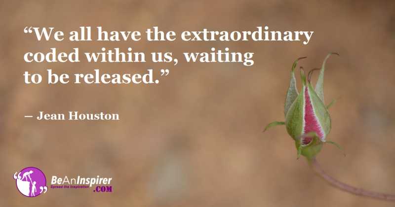 The Secret To Living An Extraordinary Life Lies In You | BeAnInspirer