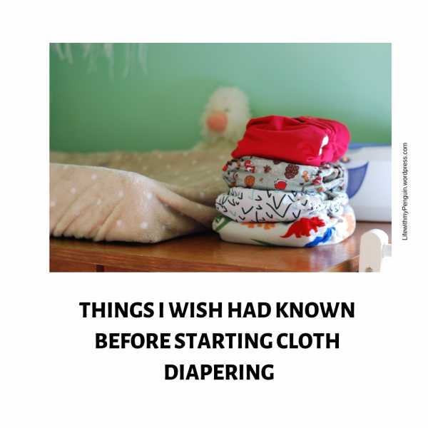 Things I Wish Had Known Before Starting Cloth Diapering