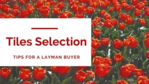 Tiles Selection Tips For A Layman Buyer - Object4life