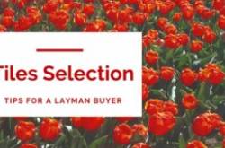 Tiles Selection tips for a layman buyer - Object4life