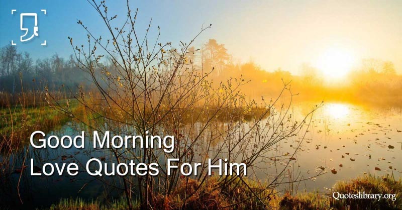 Top 25 Good Morning Love Quotes For Him