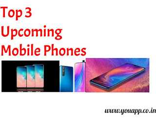 Top 3 Upcoming Mobile Phones|2019