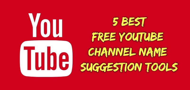 Top 5 Best Free YouTube Channel Name Suggestion Tools/ Generators 2018