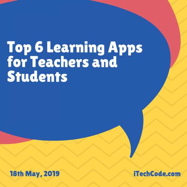 Top 6 Learning Apps For Teachers And Students
