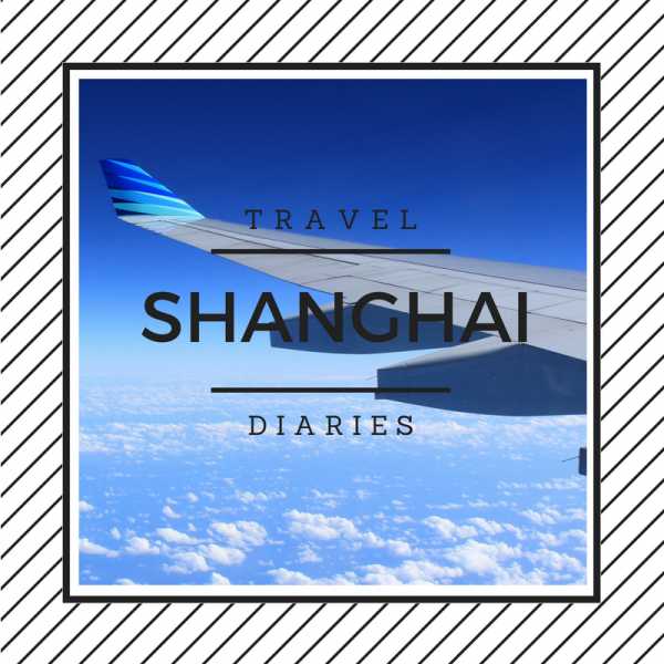 Travel Diaries #19 Shanghai