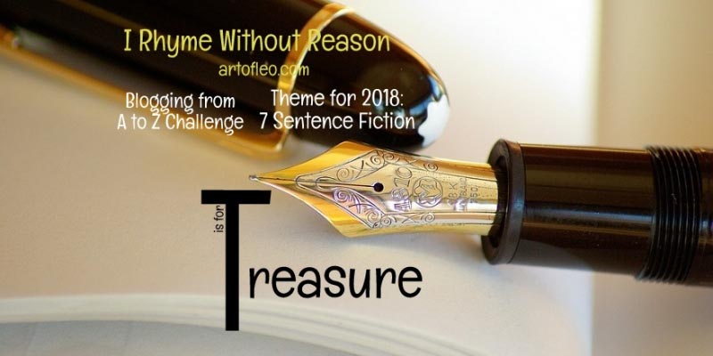 Treasure (#AtoZChallenge) | I Rhyme Without Reason