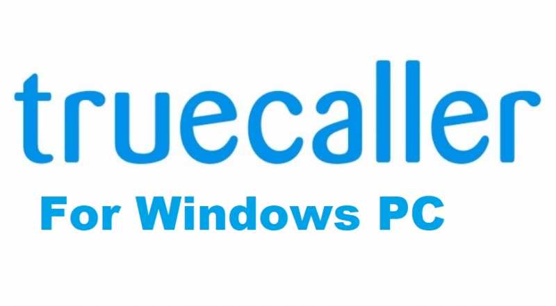 Truecaller For PC [ Download And Install On Windows 10/8/7 Running PC ]