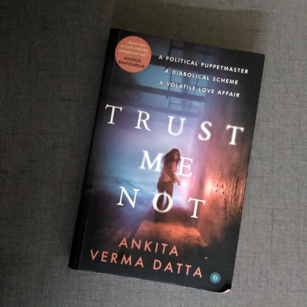 Trust Me Not By Ankita Verma Datta