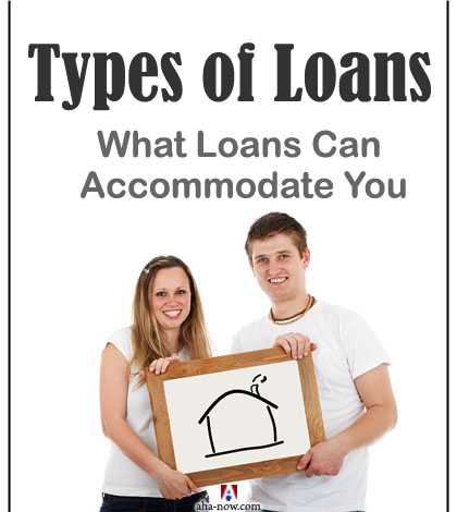 Types Of Loans: What Loans Can Accommodate You