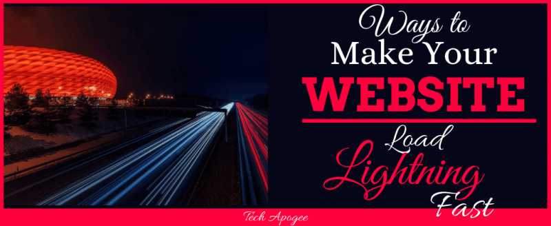 Ways To Speed Up A Website: Make A Website Load Lightning Fast