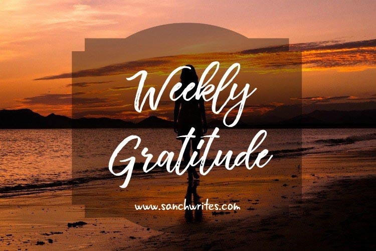 Weekly Gratitude 2018 24/52 - Sanch Writes