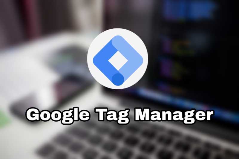 What Is Google Tag Manager? Explained In Details. - TechnicalTurner