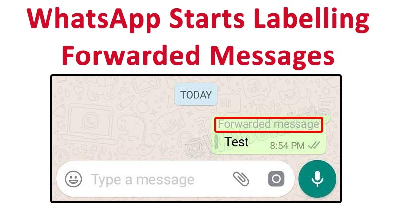 WhatsApp Starts Labelling Forwarded Messages In Effort To Fight Fake News