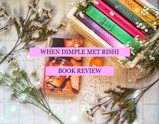 When Dimple Met Rishi ~ Sandhya Menon - Peacock Featherz