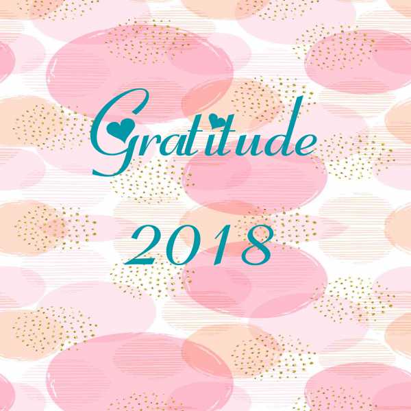 Why 2018 Is My Year Of Gratitude.