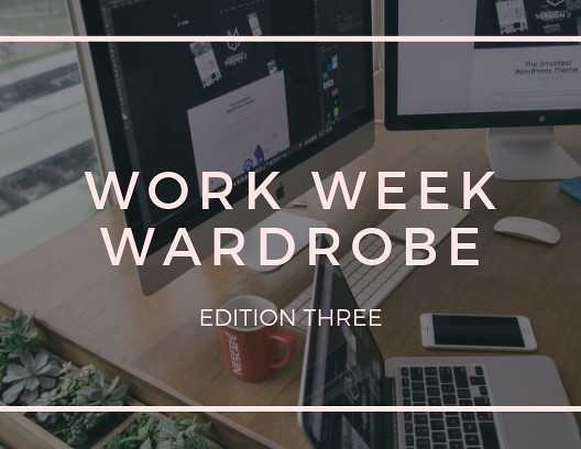 Work Wear Wardrobe - Edition Three