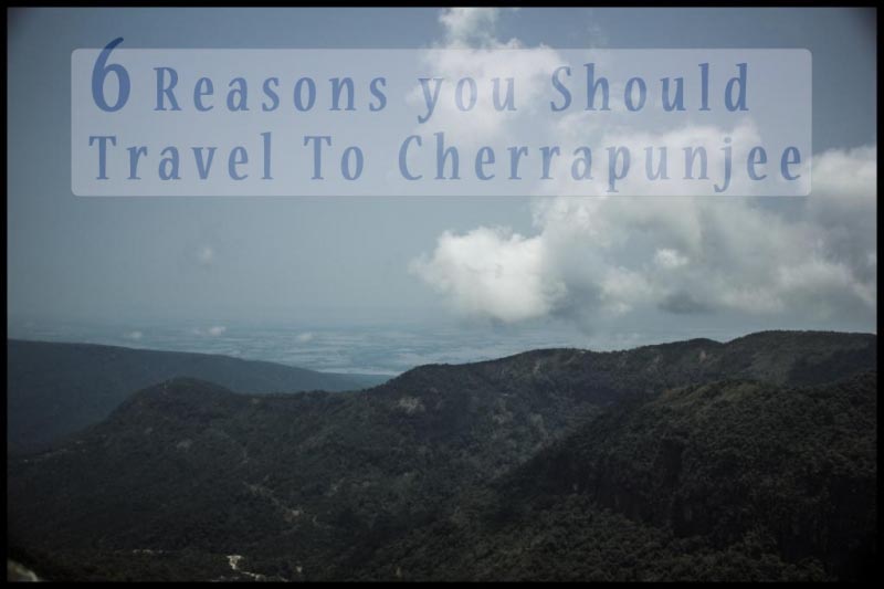 Cherrapunjee Trip, A Must Have Vacation To The Wettest Place On Earth