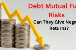 Debt Mutual Fund Risks: Can They Give Negative Returns?